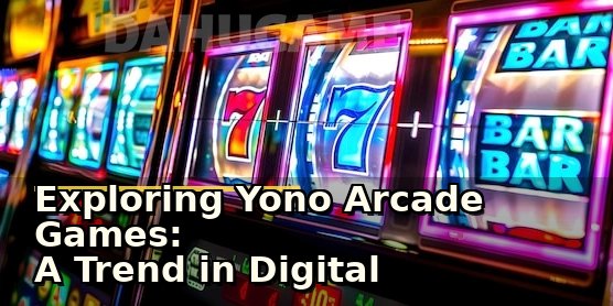 Exploring Yono Arcade Games: A Trend in Digital Entertainment and Safety Tips