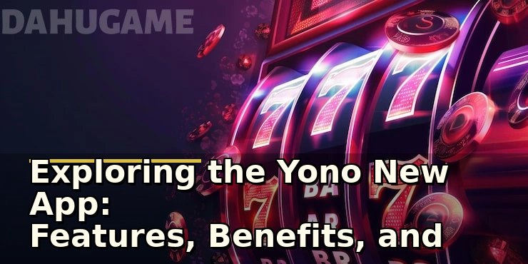 Exploring the Yono New App: Features, Benefits, and What to Expect in 2026