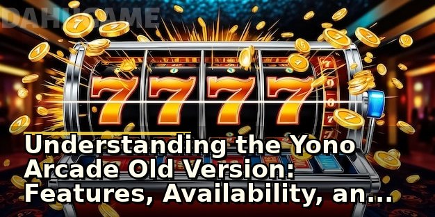 Understanding the Yono Arcade Old Version: Features, Availability, and Usage