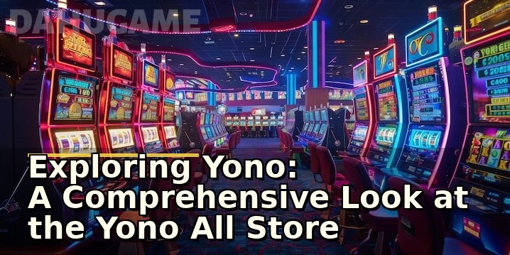 Exploring Yono: A Comprehensive Look at the Yono All Store Experience