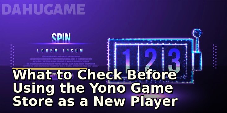 What to Check Before Using the Yono Game Store as a New Player