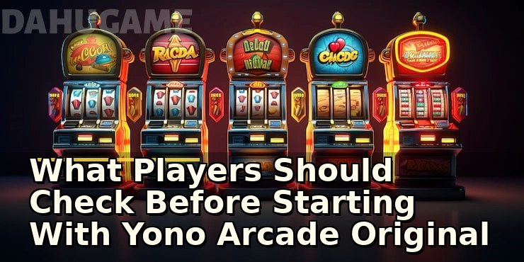 What Players Should Check Before Starting With Yono Arcade Original