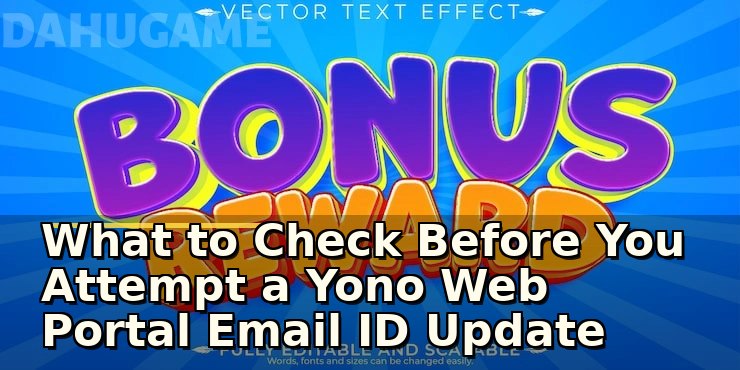 What to Check Before You Attempt a Yono Web Portal Email ID Update