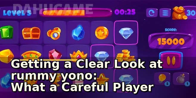 Getting a Clear Look at rummy yono: What a Careful Player Notices First