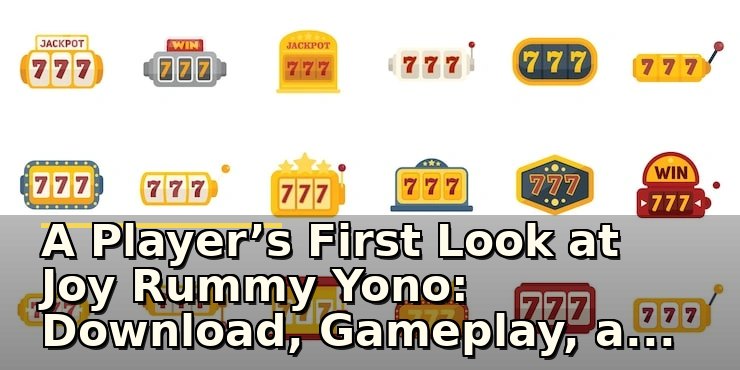 A Player’s First Look at Joy Rummy Yono: Download, Gameplay, and Safety Insights